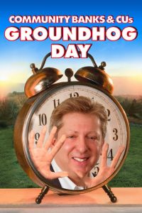 community banks & CUs Groundhog day