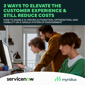 Servicenow-3 ways to elevate the CX & still reduce costs